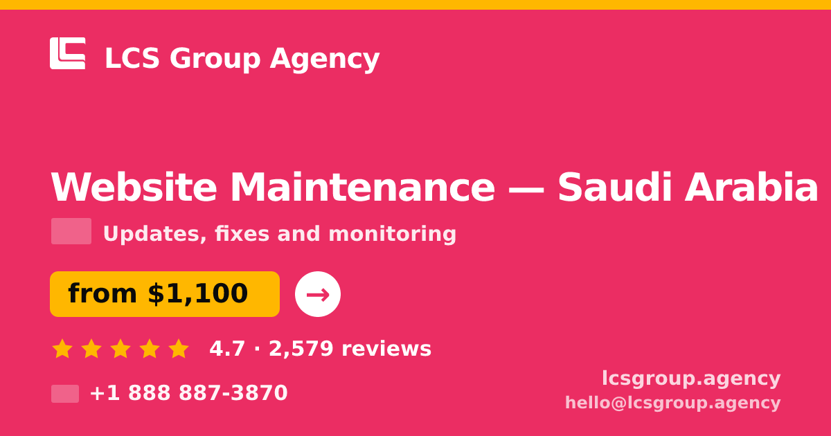 Website Maintenance in Saudi Arabia — from $1,100/mo, rated 4.7/5 by 2579 clients. LCS Group Agency.