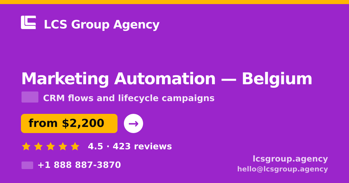 Marketing Automation in Belgium — from $2,200/mo, rated 4.5/5 by 423 clients. LCS Group Agency.