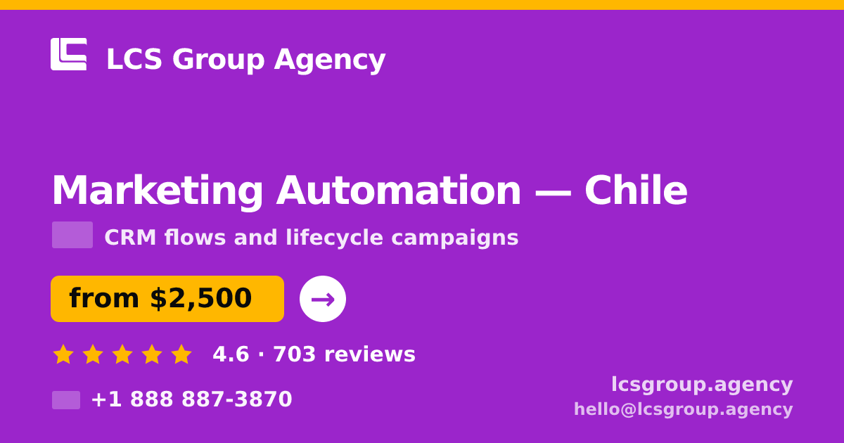 Marketing Automation in Chile — from $2,500/mo, rated 4.6/5 by 703 clients. LCS Group Agency.