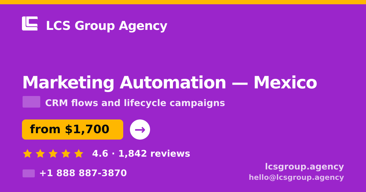 Marketing Automation in Mexico — from $1,700/mo, rated 4.6/5 by 1842 clients. LCS Group Agency.