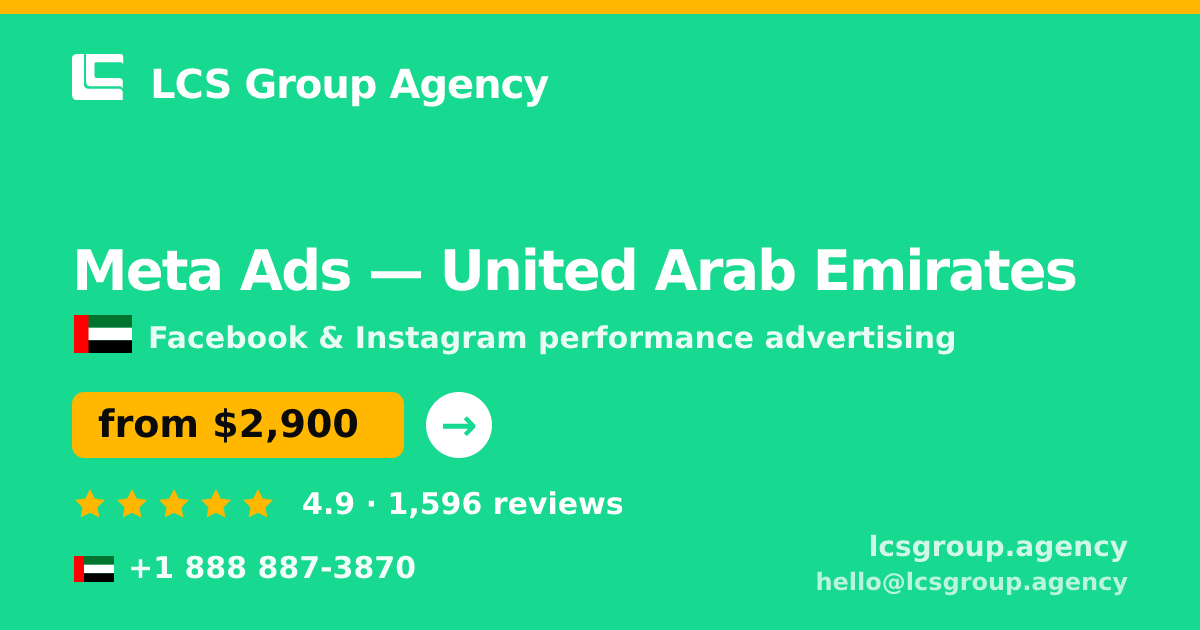 Meta Ads in United Arab Emirates — from $2,900/mo, rated 4.9/5 by 1596 clients. LCS Group Agency.