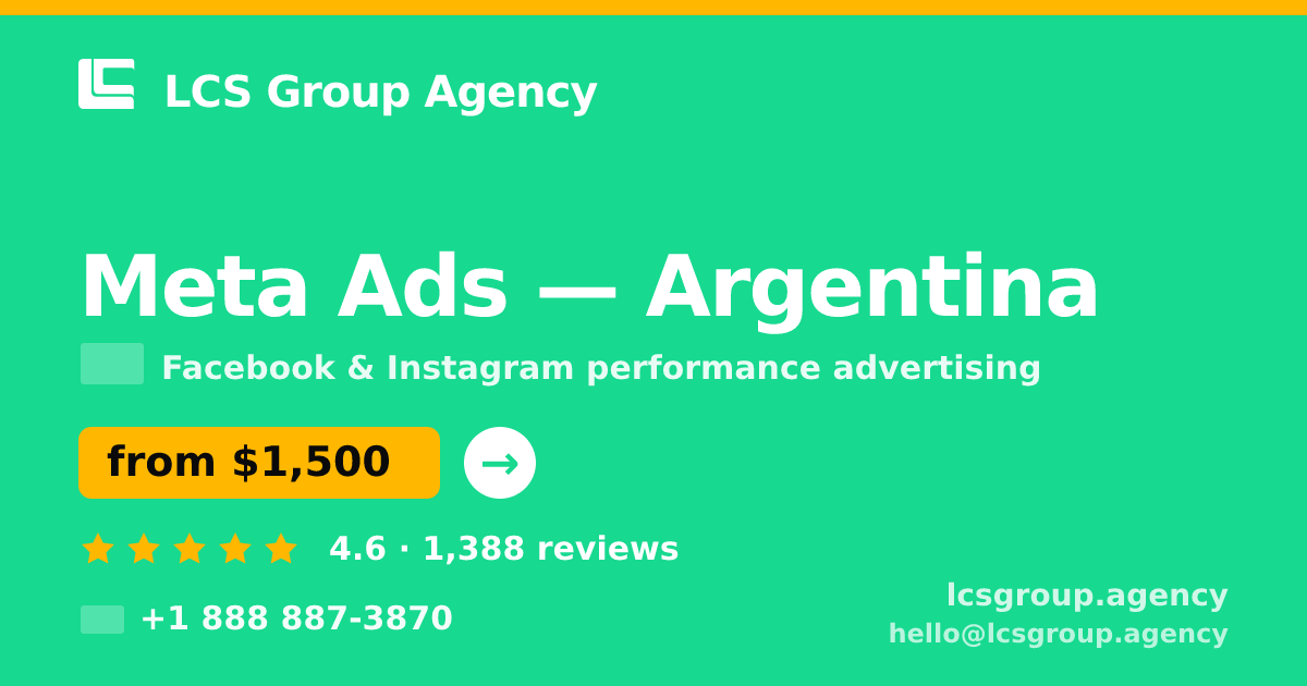 Meta Ads in Argentina — from $1,500/mo, rated 4.6/5 by 1388 clients. LCS Group Agency.
