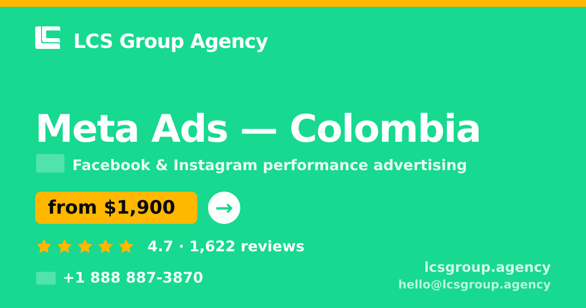 Meta Ads in Colombia — from $1,900/mo, rated 4.7/5 by 1622 clients. LCS Group Agency.
