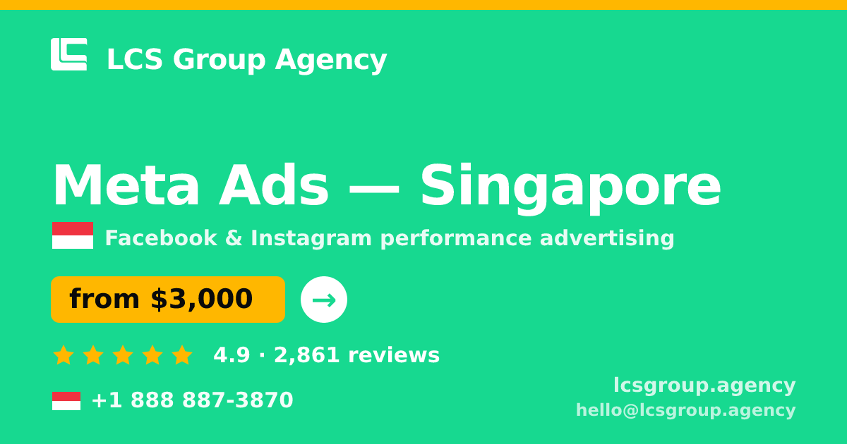 Meta Ads in Singapore — from $3,000/mo, rated 4.9/5 by 2861 clients. LCS Group Agency.