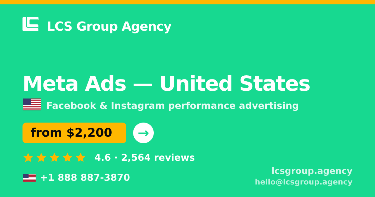 Meta Ads in United States — from $2,200/mo, rated 4.6/5 by 2564 clients. LCS Group Agency.