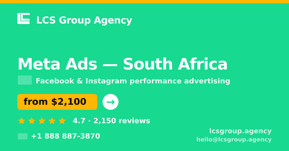 Meta Ads in South Africa — from $2,100/mo, rated 4.7/5 by 2150 clients. LCS Group Agency.