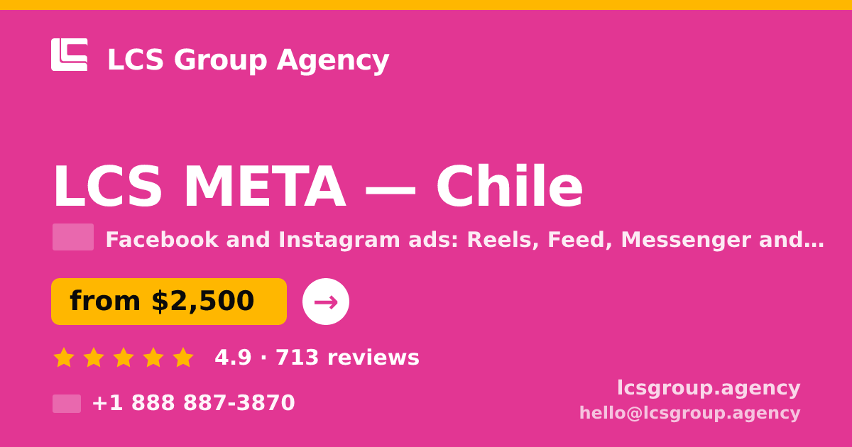 LCS META in Chile — from $2,500/mo, rated 4.9/5 by 713 clients. LCS Group Agency.