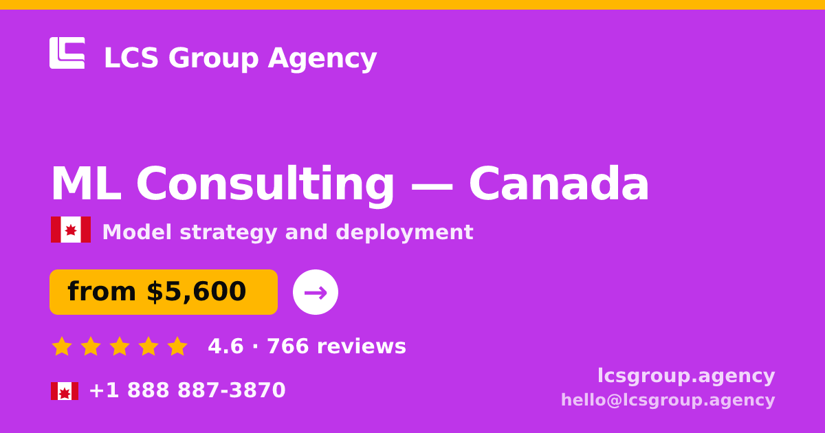 ML Consulting in Canada — from $5,600, rated 4.6/5 by 766 clients. LCS Group Agency.