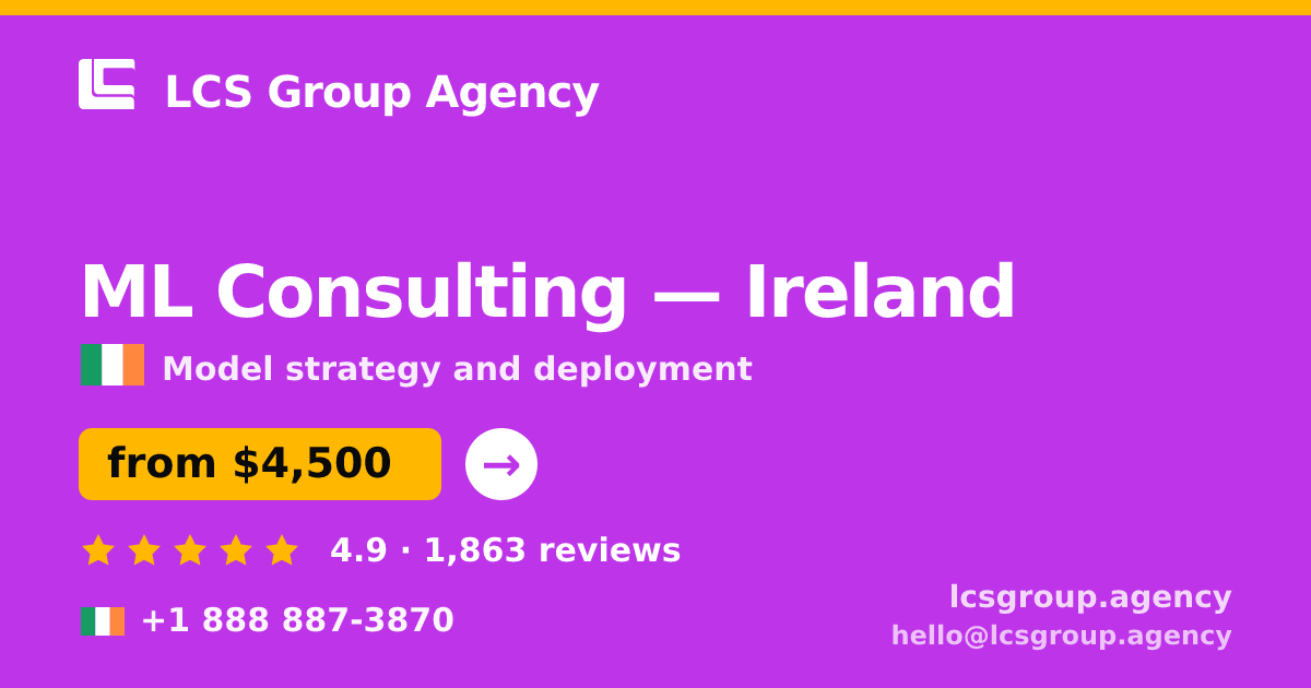 ML Consulting in Ireland — from $4,500, rated 4.9/5 by 1863 clients. LCS Group Agency.
