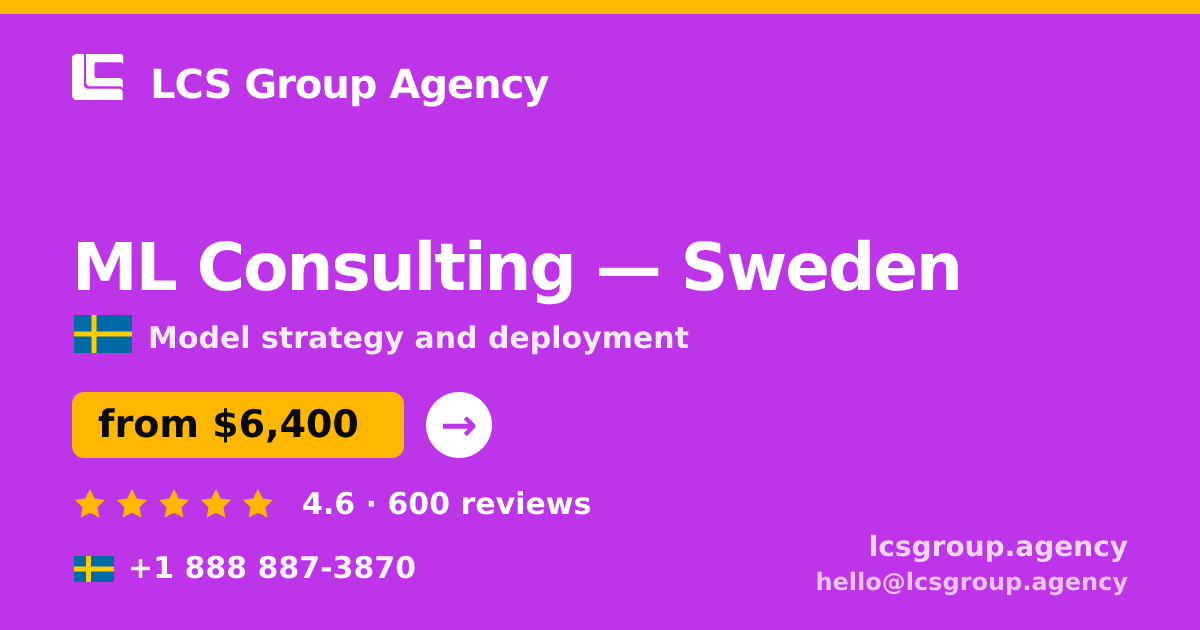 ML Consulting in Sweden — from $6,400, rated 4.6/5 by 600 clients. LCS Group Agency.