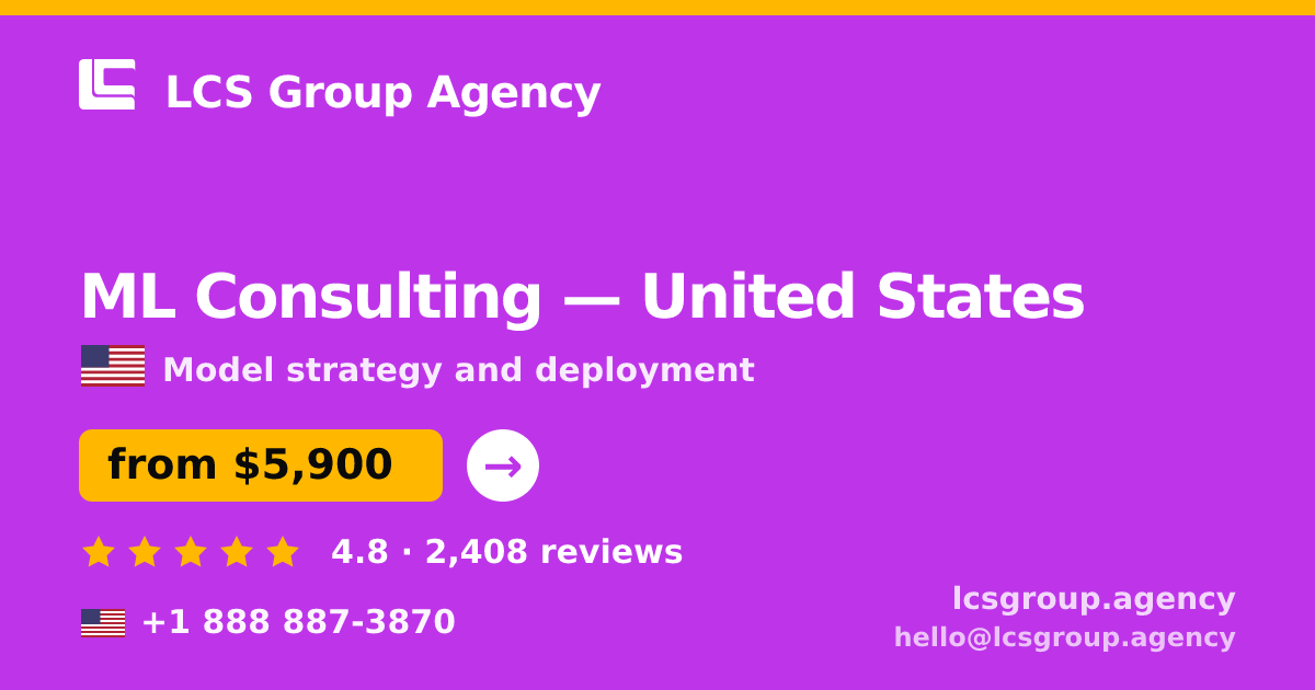 ML Consulting in United States — from $5,900, rated 4.8/5 by 2408 clients. LCS Group Agency.