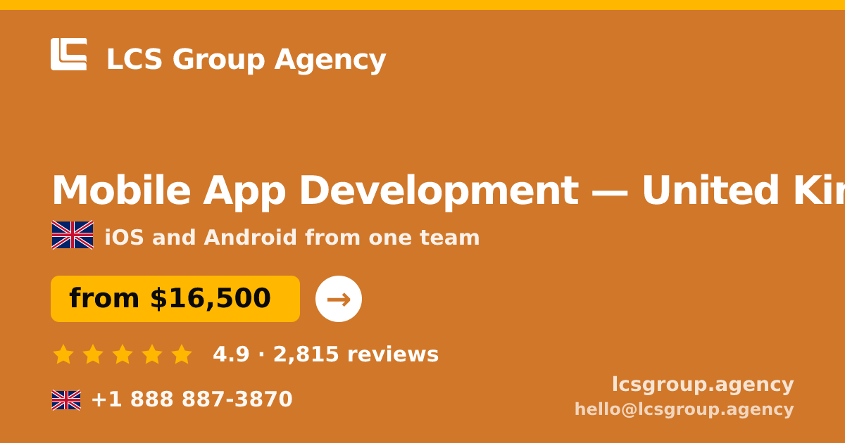 Mobile App Development in United Kingdom — from $16,500, rated 4.9/5 by 2815 clients. LCS Group Agency.