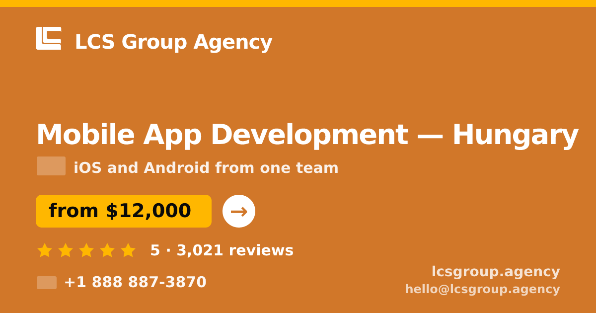 Mobile App Development in Hungary — from $12,000, rated 5/5 by 3021 clients. LCS Group Agency.