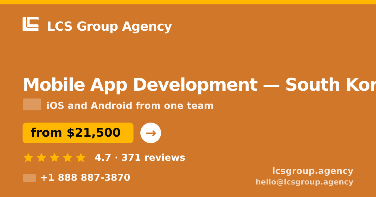 Mobile App Development in South Korea — from $21,500, rated 4.7/5 by 371 clients. LCS Group Agency.