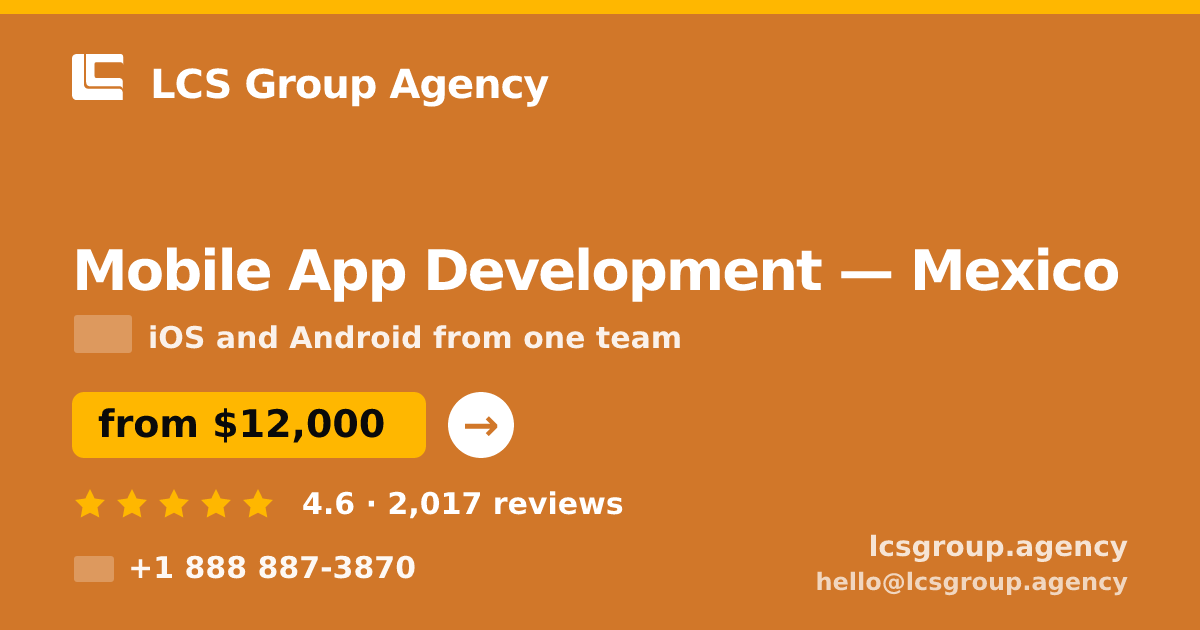 Mobile App Development in Mexico — from $12,000, rated 4.6/5 by 2017 clients. LCS Group Agency.