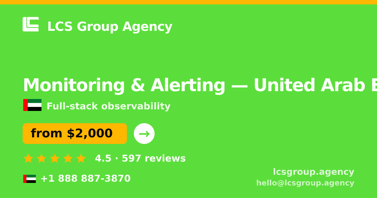 Monitoring & Alerting in United Arab Emirates — from $2,000/mo, rated 4.5/5 by 597 clients. LCS Group Agency.