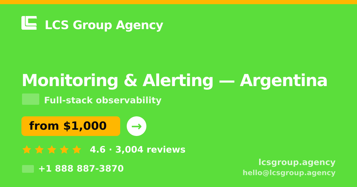 Monitoring & Alerting in Argentina — from $1,000/mo, rated 4.6/5 by 3004 clients. LCS Group Agency.