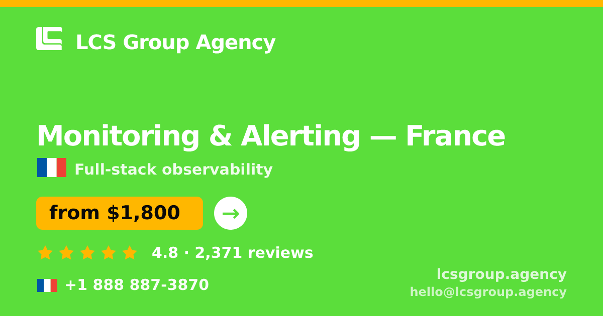 Monitoring & Alerting in France — from $1,800/mo, rated 4.8/5 by 2371 clients. LCS Group Agency.