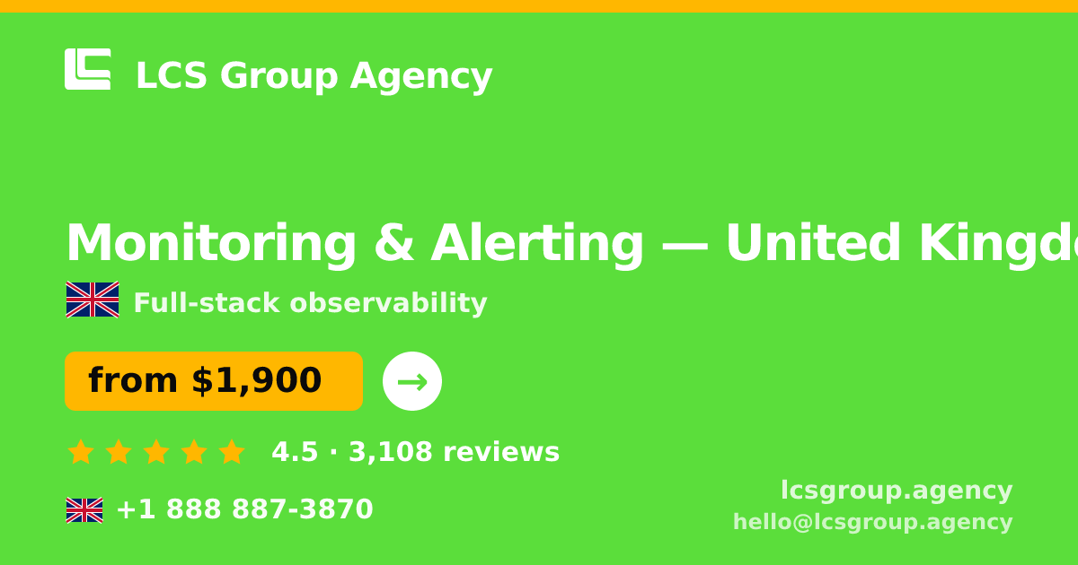 Monitoring & Alerting in United Kingdom — from $1,900/mo, rated 4.5/5 by 3108 clients. LCS Group Agency.