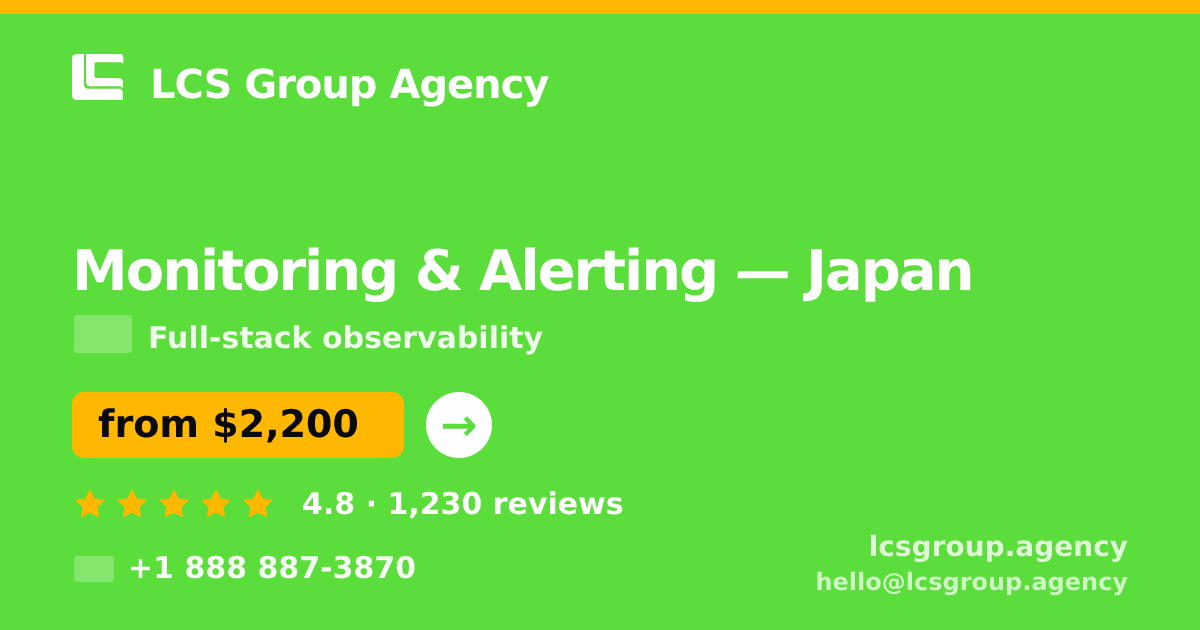Monitoring & Alerting in Japan — from $2,200/mo, rated 4.8/5 by 1230 clients. LCS Group Agency.