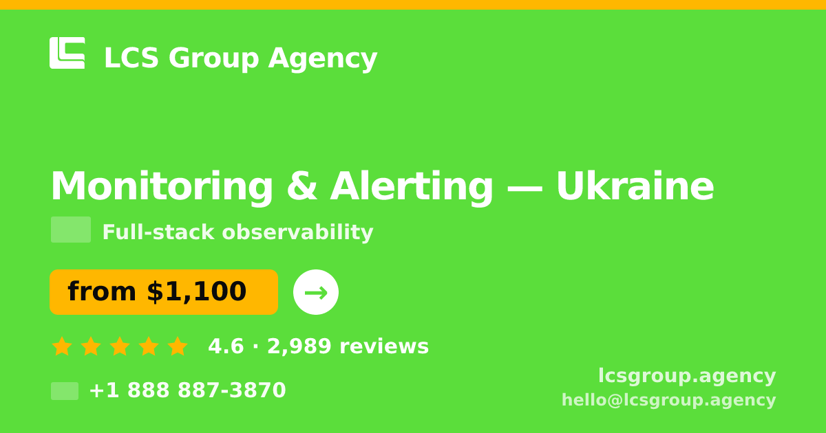 Monitoring & Alerting in Ukraine — from $1,100/mo, rated 4.6/5 by 2989 clients. LCS Group Agency.