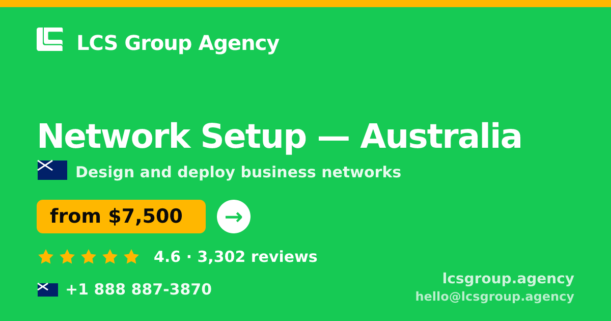 Network Setup in Australia — from $7,500, rated 4.6/5 by 3302 clients. LCS Group Agency.