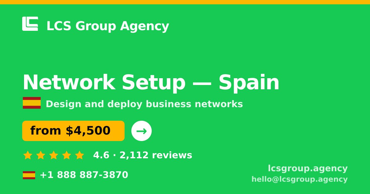 Network Setup in Valencia — from $5,000, rated 4.7/5 by 889 clients. LCS Group Agency.