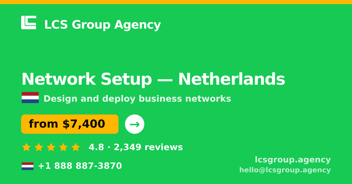 Network Setup in Amsterdam — from $8,300, rated 4.8/5 by 3003 clients. LCS Group Agency.