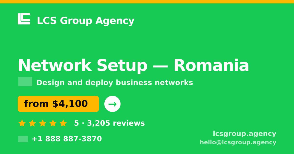 Network Setup in Romania — from $4,100, rated 5/5 by 3205 clients. LCS Group Agency.