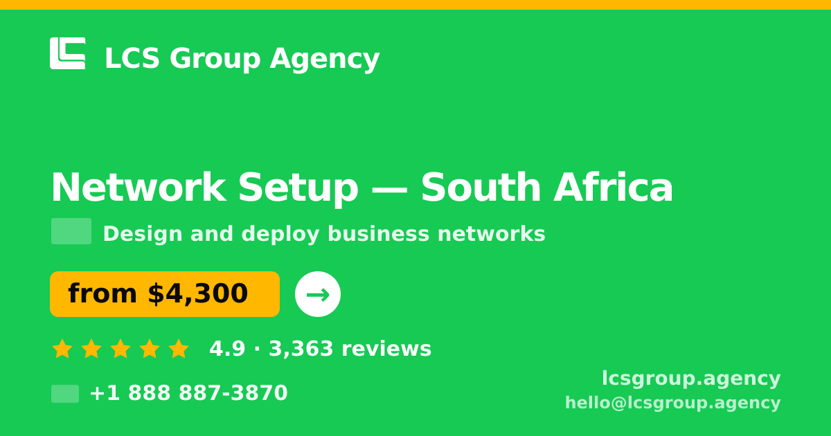 Network Setup in South Africa — from $4,300, rated 4.9/5 by 3363 clients. LCS Group Agency.