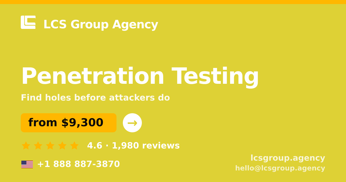 Penetration Testing in the USA — from $9,300, rated 4.6/5 by 1980 clients. LCS Group Agency.