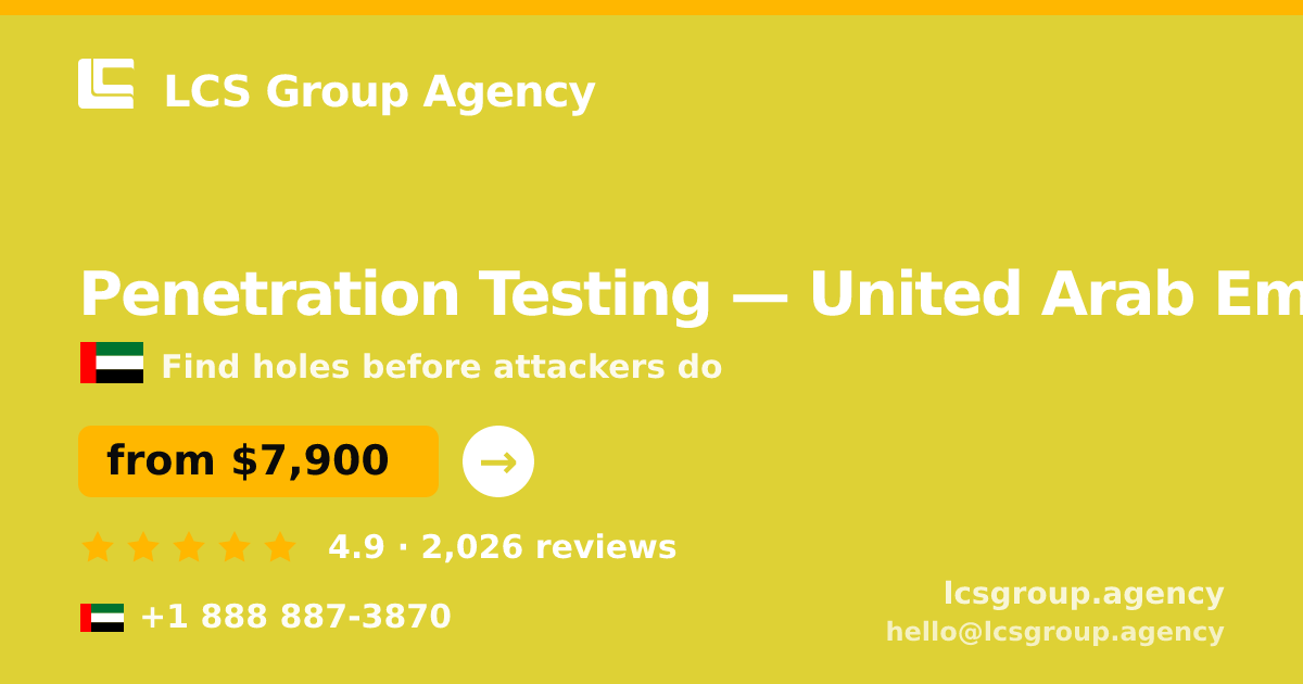 Penetration Testing in United Arab Emirates — from $7,900, rated 4.9/5 by 2026 clients. LCS Group Agency.