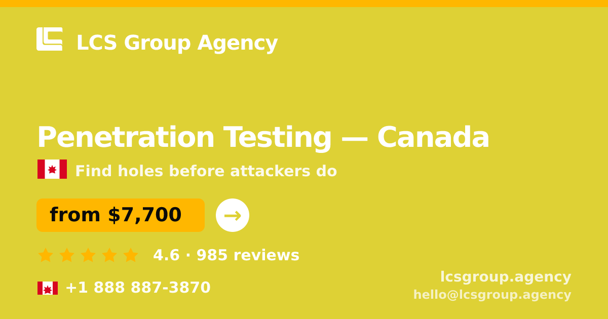 Penetration Testing in Canada — from $7,700, rated 4.6/5 by 985 clients. LCS Group Agency.