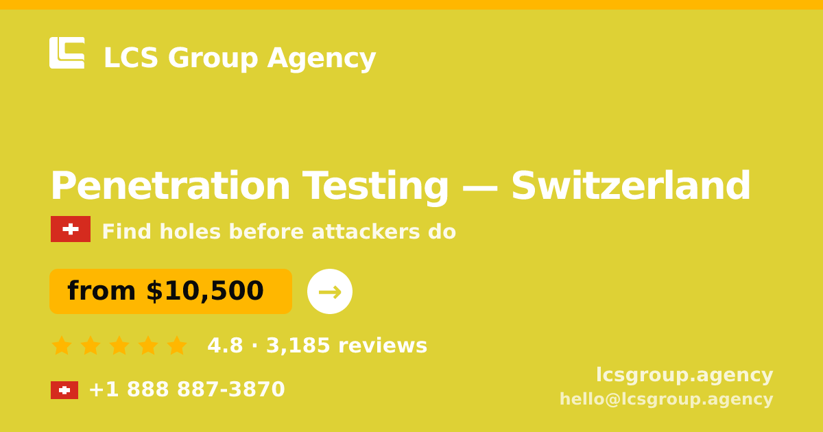 Penetration Testing in Switzerland — from $10,500, rated 4.8/5 by 3185 clients. LCS Group Agency.