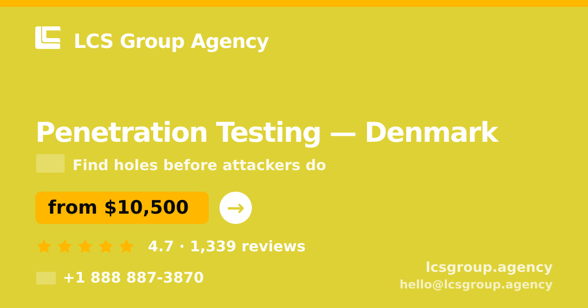 Penetration Testing in Denmark — from $10,500, rated 4.7/5 by 1339 clients. LCS Group Agency.