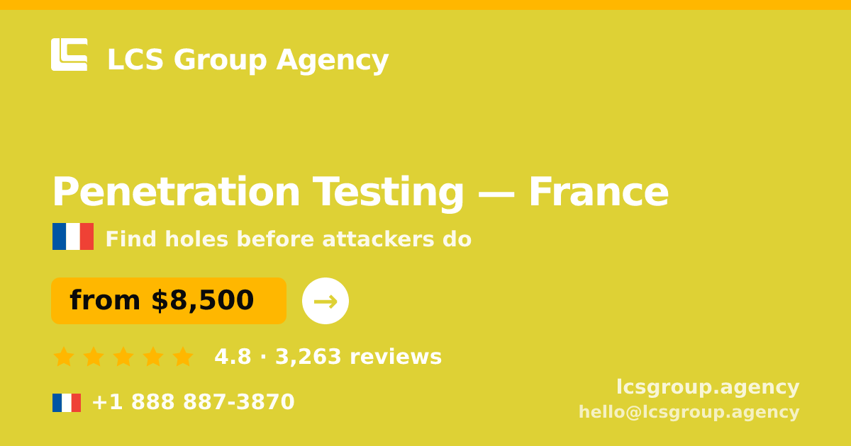Penetration Testing in France — from $8,500, rated 4.8/5 by 3263 clients. LCS Group Agency.
