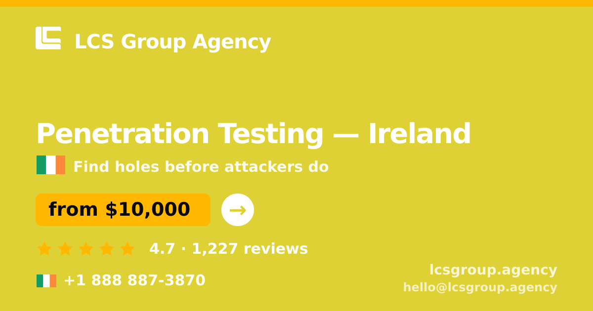 Penetration Testing in Dublin — from $9,500, rated 4.8/5 by 2643 clients. LCS Group Agency.
