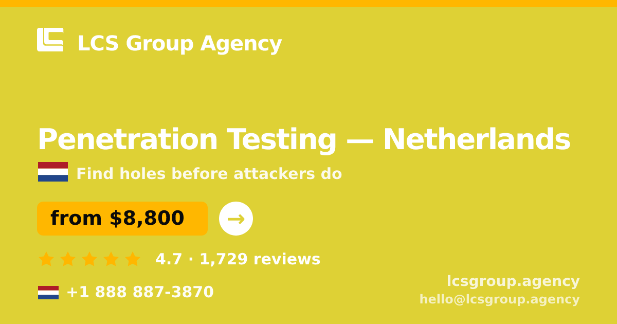 Penetration Testing in Netherlands — from $8,800, rated 4.7/5 by 1729 clients. LCS Group Agency.