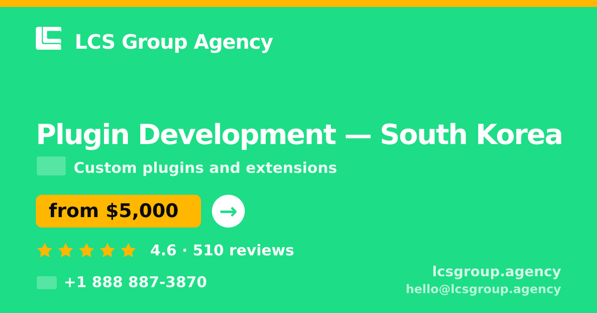 Plugin Development in South Korea — from $5,000, rated 4.6/5 by 510 clients. LCS Group Agency.