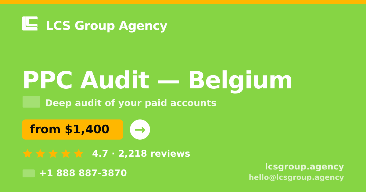 PPC Audit in Belgium — from $1,400, rated 4.7/5 by 2218 clients. LCS Group Agency.