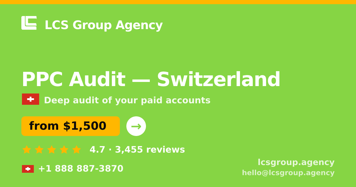 PPC Audit in Switzerland — from $1,500, rated 4.7/5 by 3455 clients. LCS Group Agency.