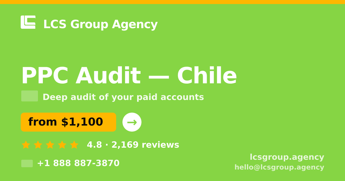 PPC Audit in Chile — from $1,100, rated 4.8/5 by 2169 clients. LCS Group Agency.