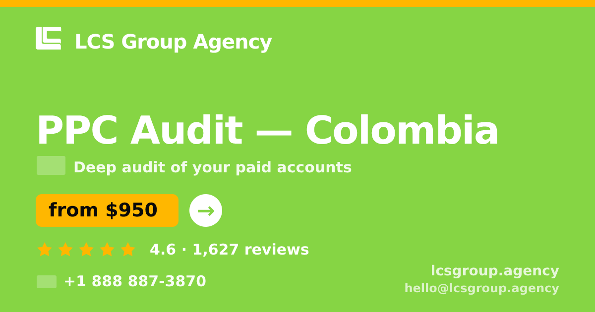 PPC Audit in Colombia — from $950, rated 4.6/5 by 1627 clients. LCS Group Agency.