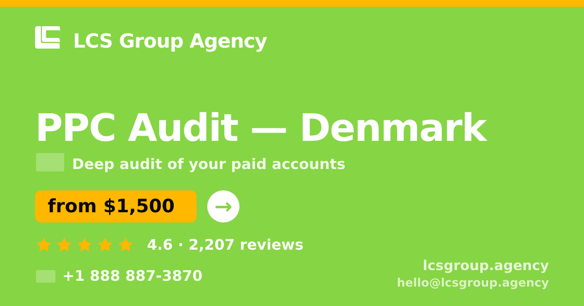 PPC Audit in Denmark — from $1,500, rated 4.6/5 by 2207 clients. LCS Group Agency.