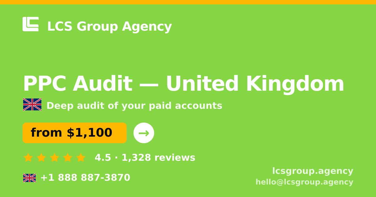 PPC Audit in United Kingdom — from $1,100, rated 4.5/5 by 1328 clients. LCS Group Agency.