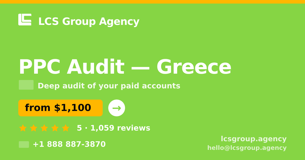 PPC Audit in Greece — from $1,100, rated 5/5 by 1059 clients. LCS Group Agency.