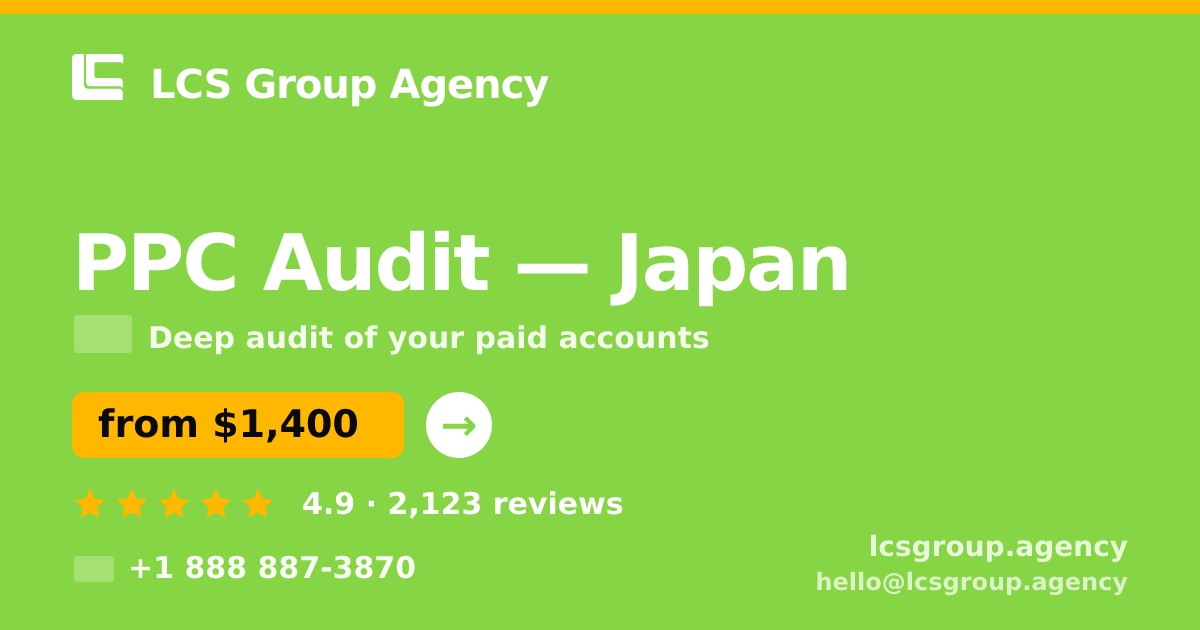 PPC Audit in Japan — from $1,400, rated 4.9/5 by 2123 clients. LCS Group Agency.