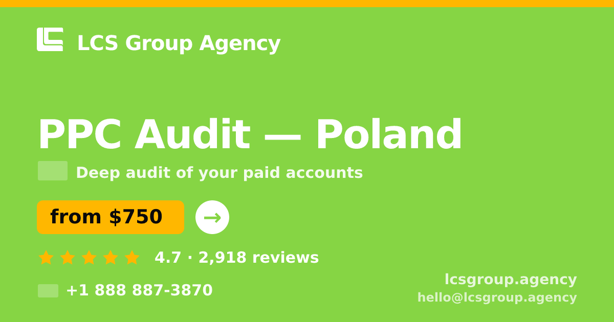 PPC Audit in Poland — from $750, rated 4.7/5 by 2918 clients. LCS Group Agency.