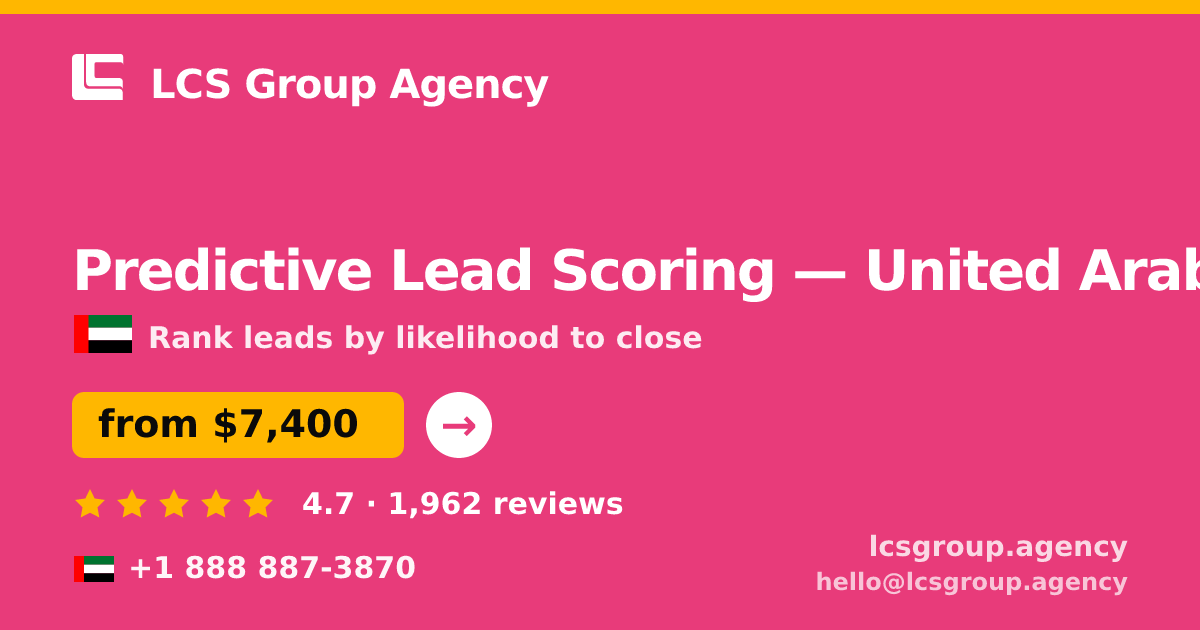 Predictive Lead Scoring in United Arab Emirates — from $7,400, rated 4.7/5 by 1962 clients. LCS Group Agency.
