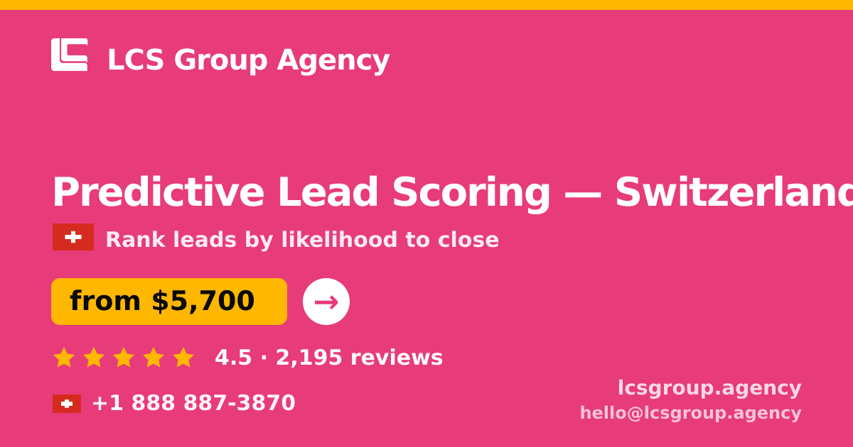 Predictive Lead Scoring in Geneva — from $9,900, rated 4.6/5 by 753 clients. LCS Group Agency.